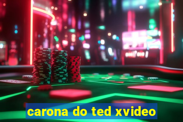 carona do ted xvideo